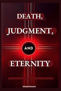 Death, Judgement, and Eternity: A Catholic Book of Eschatology