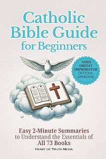 Catholic Bible Guide for Beginners: Easy 2-Minute Summaries to Understand the Essentials of All 73 Books