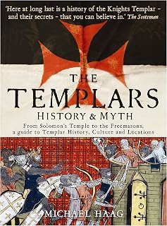 Templars: History and Myth: From Solomon's Temple to the Freemasons