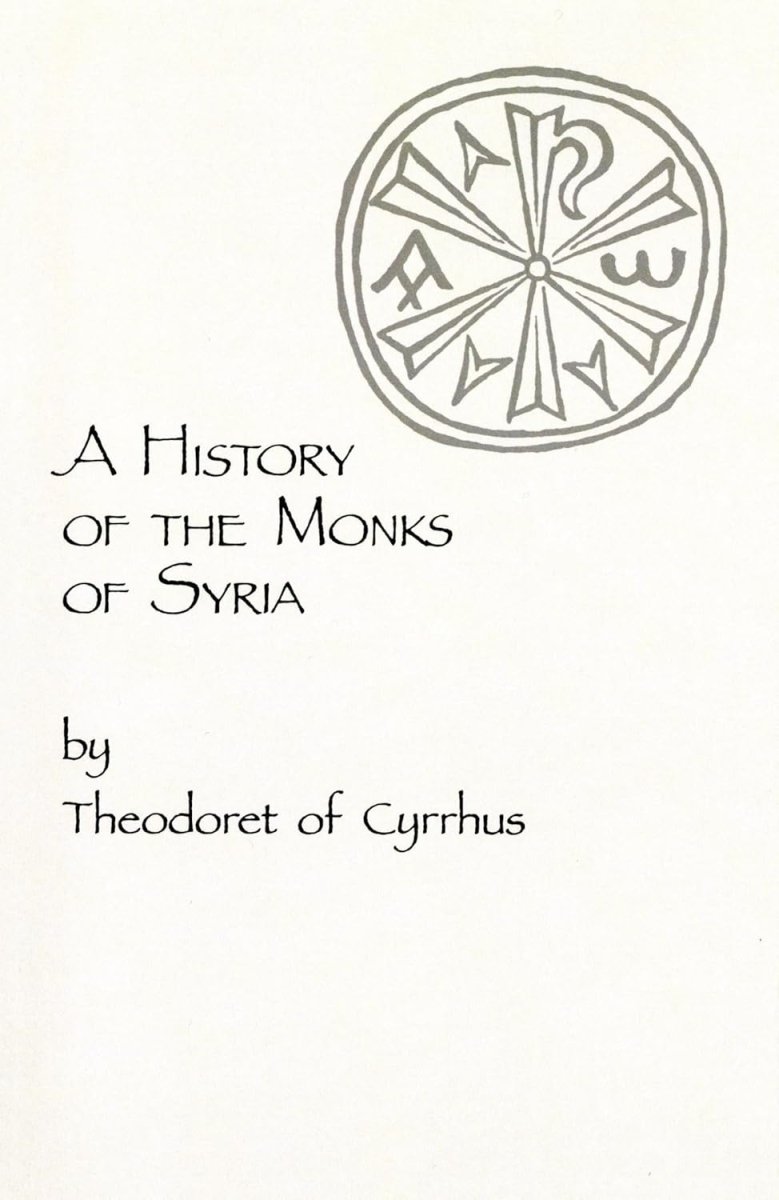 A History of the Monks of Syria by Theodoret of Cyrrhus: Volume 88 Paperback - Luxe Regalia