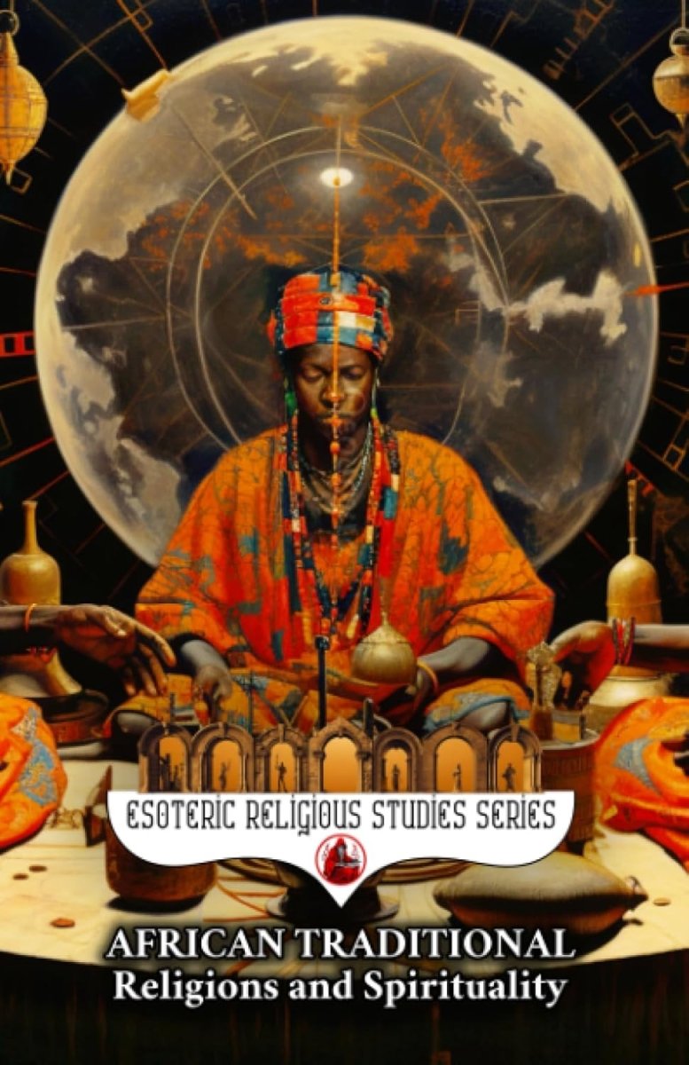African Traditional Religions and Spirituality: Introduction to the World Religion and Philosophy of Africa: Yoruba, Zulu, Voodoo, Ase, Nyame, Cowrie, Kwanzaa, & Orisha Books Black Spirit Encyclopedia - Luxe Regalia