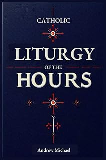 Catholic Liturgy of the Hours: Complete Guide to the Readings and Responsories Through the Liturgical year: Ordinary Time, Special Occasions and Everything In-between - Luxe Regalia