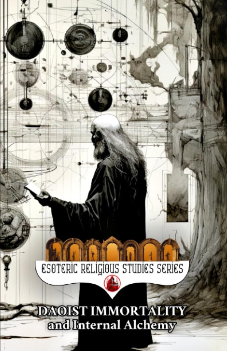 Daoist Immortality and Internal Alchemy: The Dao and its Three Treasures of Jing, Qi, and Shen, Elixir Fields and Three Dantian, Heavenly Cycles, Nei Gong, Healing Sounds, Talismans, Qiqong, & Tai Chi - Luxe Regalia