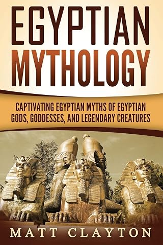 Egyptian Mythology: Captivating Egyptian Myths of Egyptian Gods, Goddesses, and Legendary Creatures - Luxe Regalia
