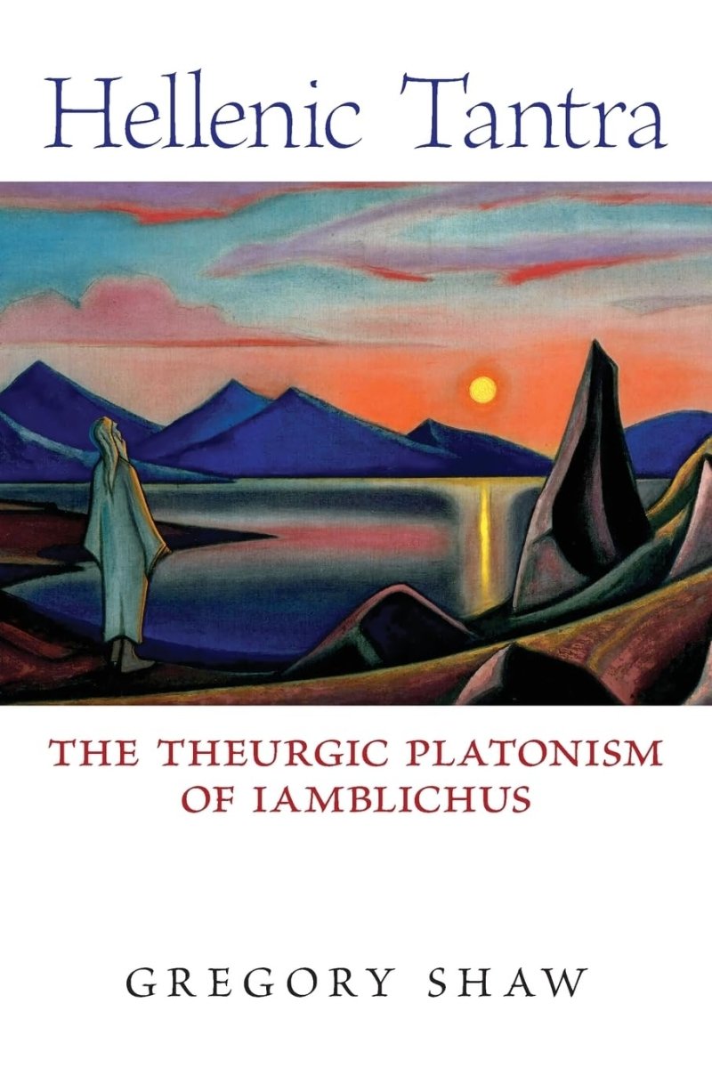 Hellenic Tantra: The Theurgic Platonism of Iamblichus Paperback - Luxe Regalia