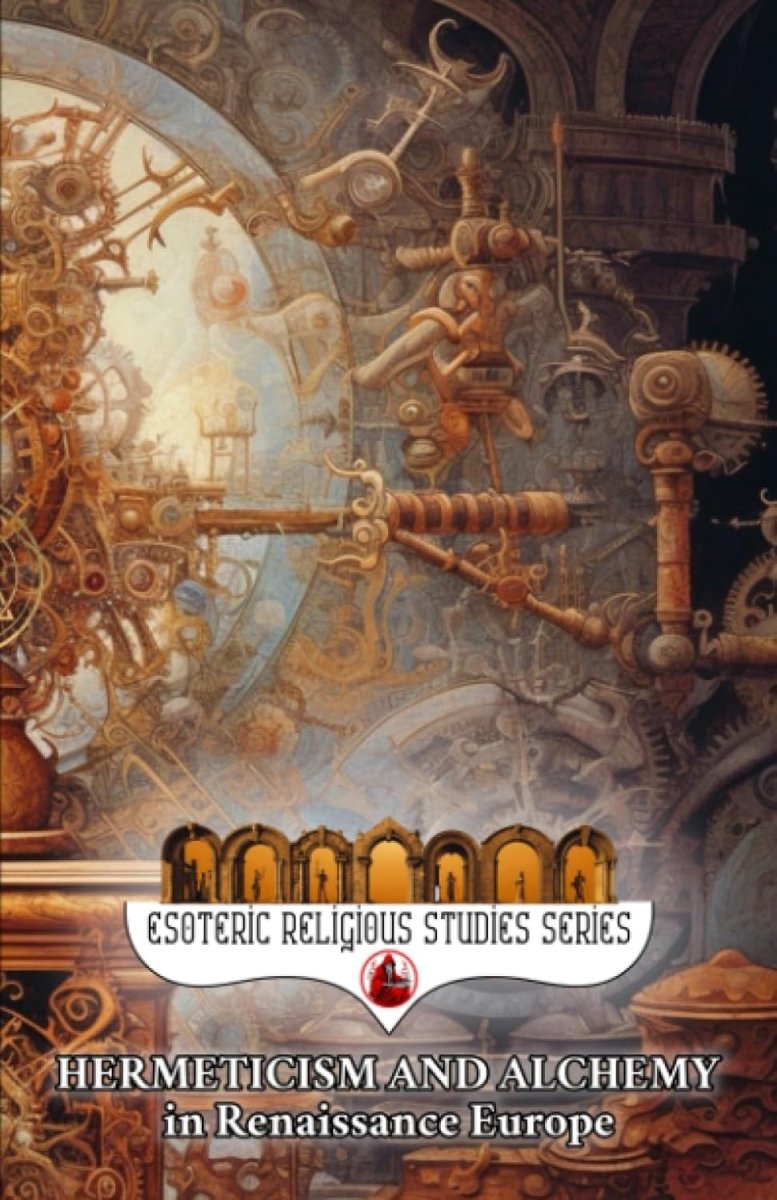 Hermeticism and Alchemy in Renaissance Europe: Exploring the Prima Materia, Transmutation, and Spiritual Transformation in Europe's Golden Era - Luxe Regalia