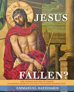Jesus: Fallen?: The Human Nature of Christ Examined from an Eastern Orthodox Perspective - Luxe Regalia