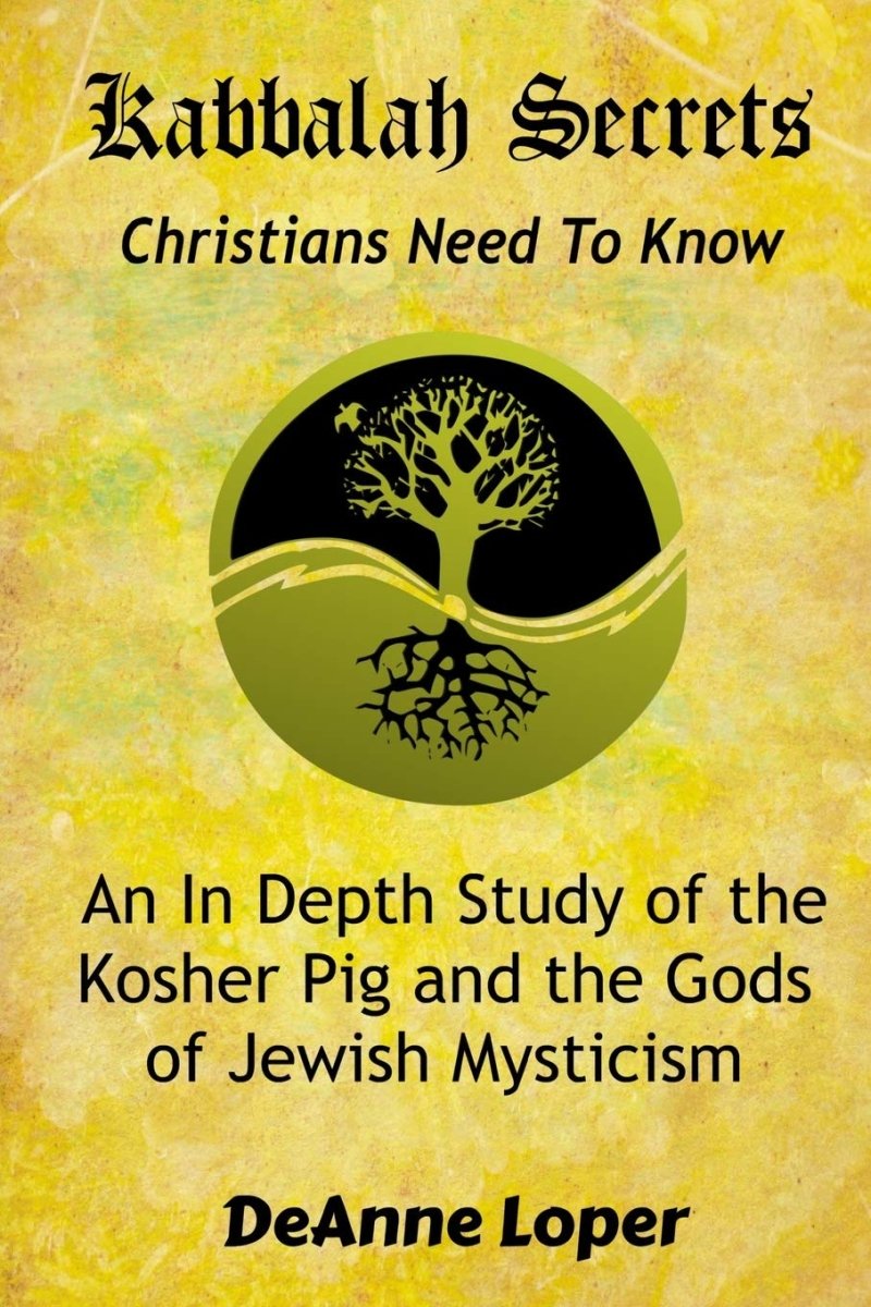 Kabbalah Secrets Christians Need to Know: An In Depth Study of the Kosher Pig and the Gods of Jewish Mysticism - Luxe Regalia