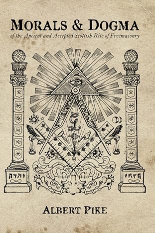Morals and Dogma: of the Ancient and Accepted Scottish Rite of Freemasonry Paperback