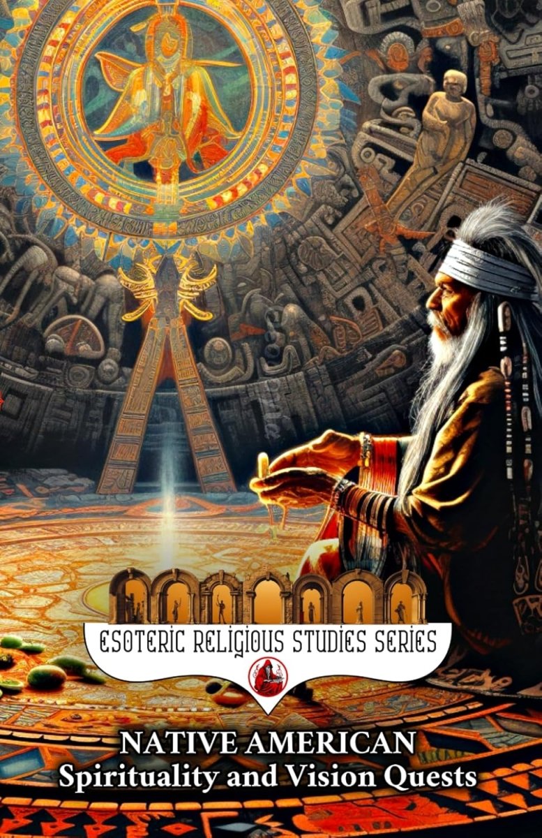 Native American Spirituality and Vision Quests: The Wisdom of Wakan Tanka, Heyoka Ceremonies, Inipi, and Kachina Dolla Magic Through the Ghost Dance, Hozho, Ancestral Puebloan Cosmology, and Totemism - Luxe Regalia