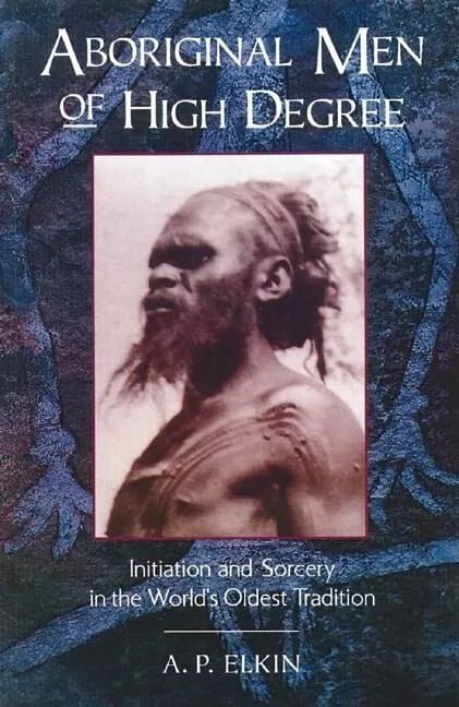 *RARE* Aboriginal Men of High Degree: Initiation and Sorcery in the World's Oldest Religion