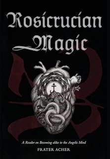 Rosicrucian Magic: A Reader on Becoming Alike to the Angelic Mind - Luxe Regalia