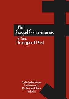The Gospel Commentaries of Saint Theophylact of Ohrid: An Orthodox Patristic Interpretation of Matthew, Mark, Luke, and John - Luxe Regalia