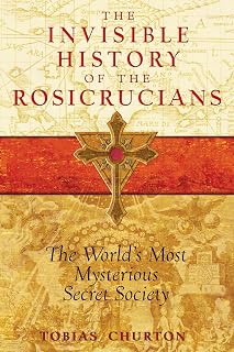 The Invisible History of the Rosicrucians: The World's Most Mysterious Secret Society - Luxe Regalia