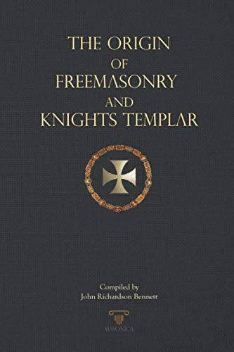 The Origin of Freemasonry and Knights Templar