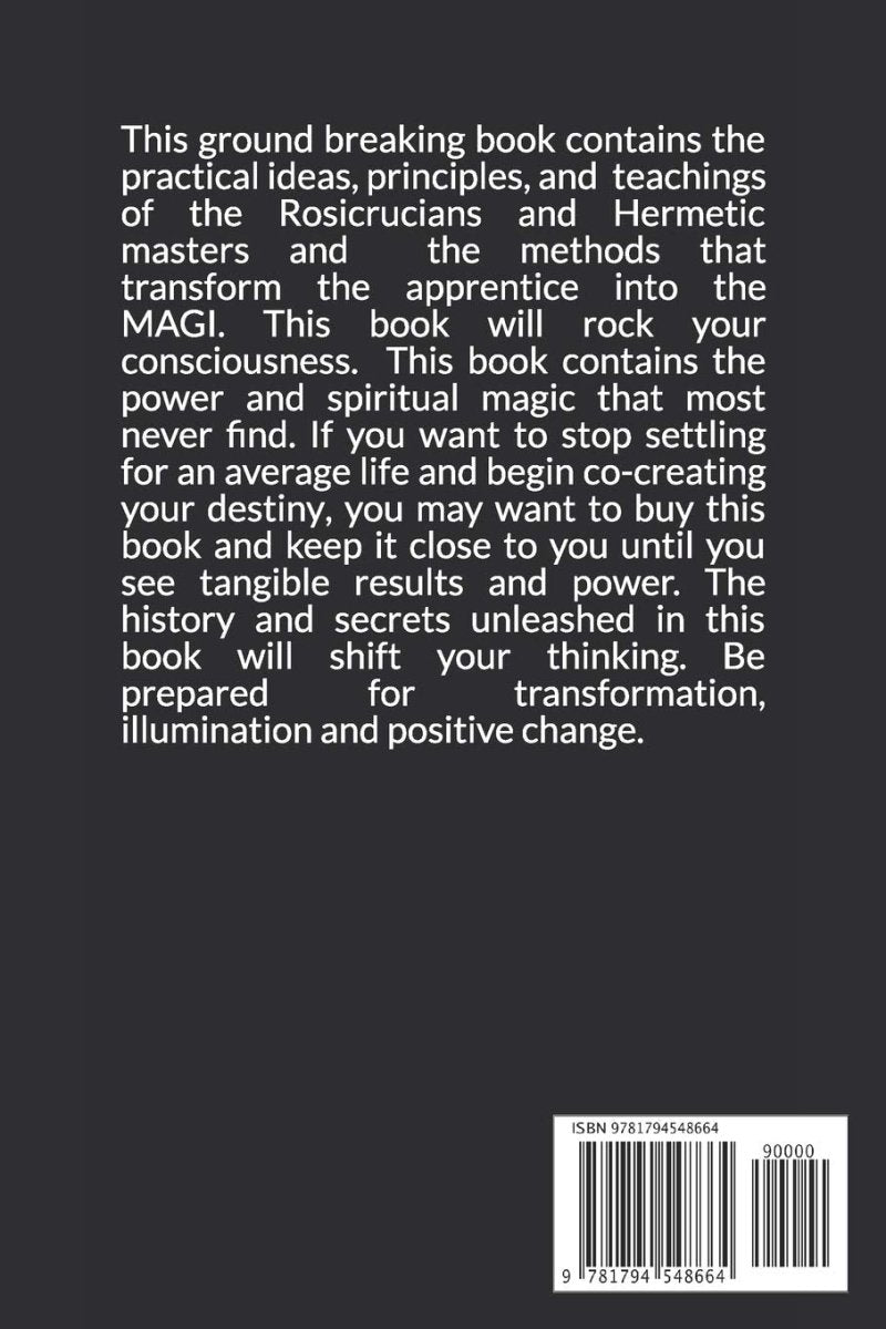 This book contains the practical ideas, principles, and teachings of the Rosicrucians and Hermetic