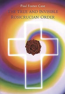 The True and Invisible Rosicrucian Order: An Interpretation of the Rosicrucian Allegory & an Explanation of the Ten Rosicrucian Grades - Luxe Regalia