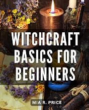 Witchcraft Basics For Beginners: Witchcraft Unveiled | A Modern Witch's Essential Guide to Crafting Your Unique Path and Mastering Spells and Magical Rituals with Esoteric Elements - Luxe Regalia