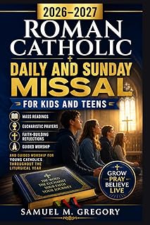 2026–2027 ROMAN CATHOLIC DAILY AND SUNDAY MISSAL FOR KIDS AND TEENS: Mass Readings, Eucharistic Prayers, Faith-Building Reflections and Guided Worship ... Catholics Throughout the Liturgical Year - Luxe Regalia