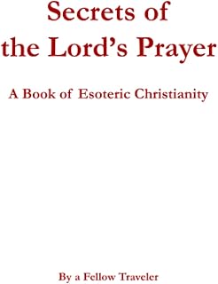 Secrets of the Lord's Prayer: A Book of Esoteric Christianity