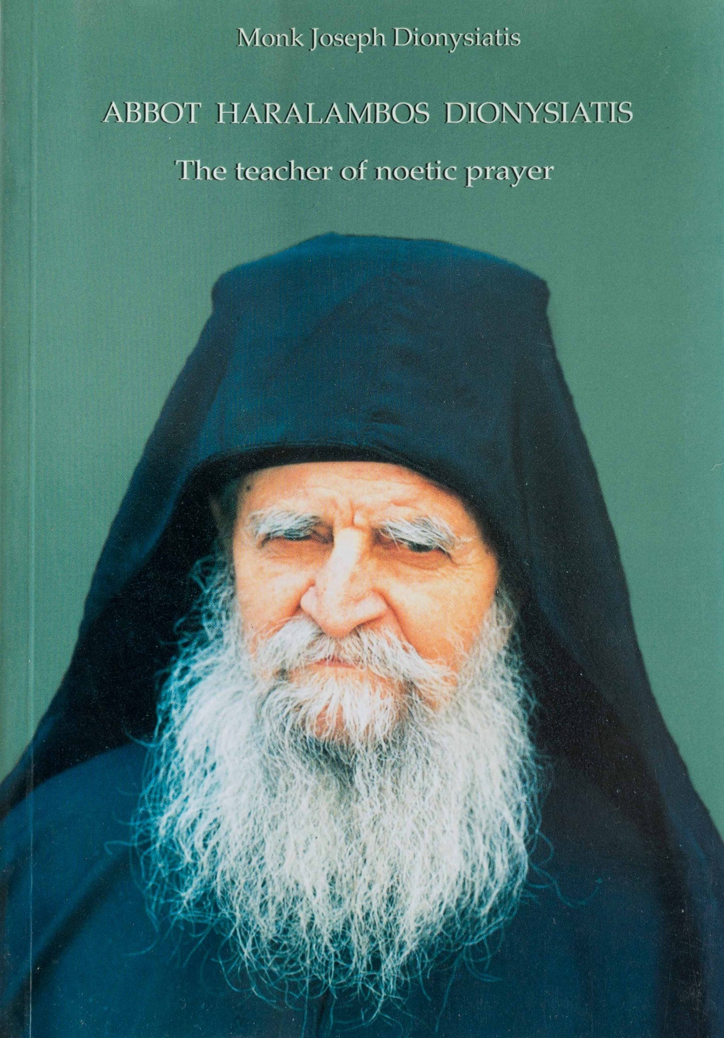 Abbot Haralambos Dionysiatis: The Teacher of Noetic Prayer