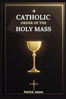 Catholic Order of the Holy Mass: Complete Guide with Full Text for Prayers and Responses