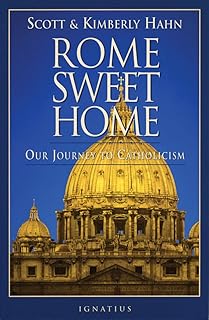 Rome Sweet Home: Our Journey to Catholicism
