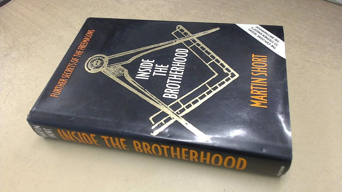 Inside the Brotherhood: Further Secrets of the Freemasons
