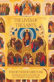 Buy The Lives of the Saints for Orthodox Christians: 600 Orthodox Saint's Lives Western Saints, and Recent Saints