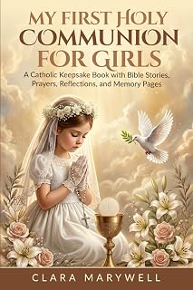 My First Holy Communion for Girls: A Catholic Keepsake Book with Bible Stories, Prayers, Reflections, and Memory Pages