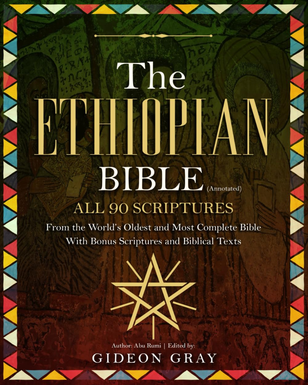 The Ethiopian Bible (Annotated): All 90 Scriptures From the World’s Oldest and Most Complete Bible With Bonus Scriptures and Biblical Texts Paperback