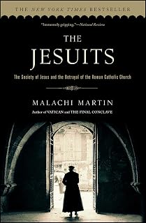 Jesuits: The Society of Jesus and the Betrayal of the Roman Catholic Church