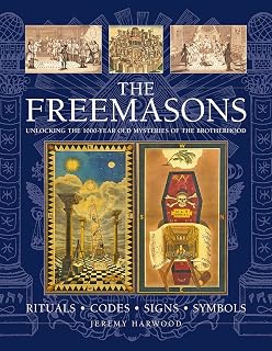 Freemasons: Rituals * Codes * Signs * Symbols: Unlocking the 1000 Year Old Mysteries of the Brotherhood