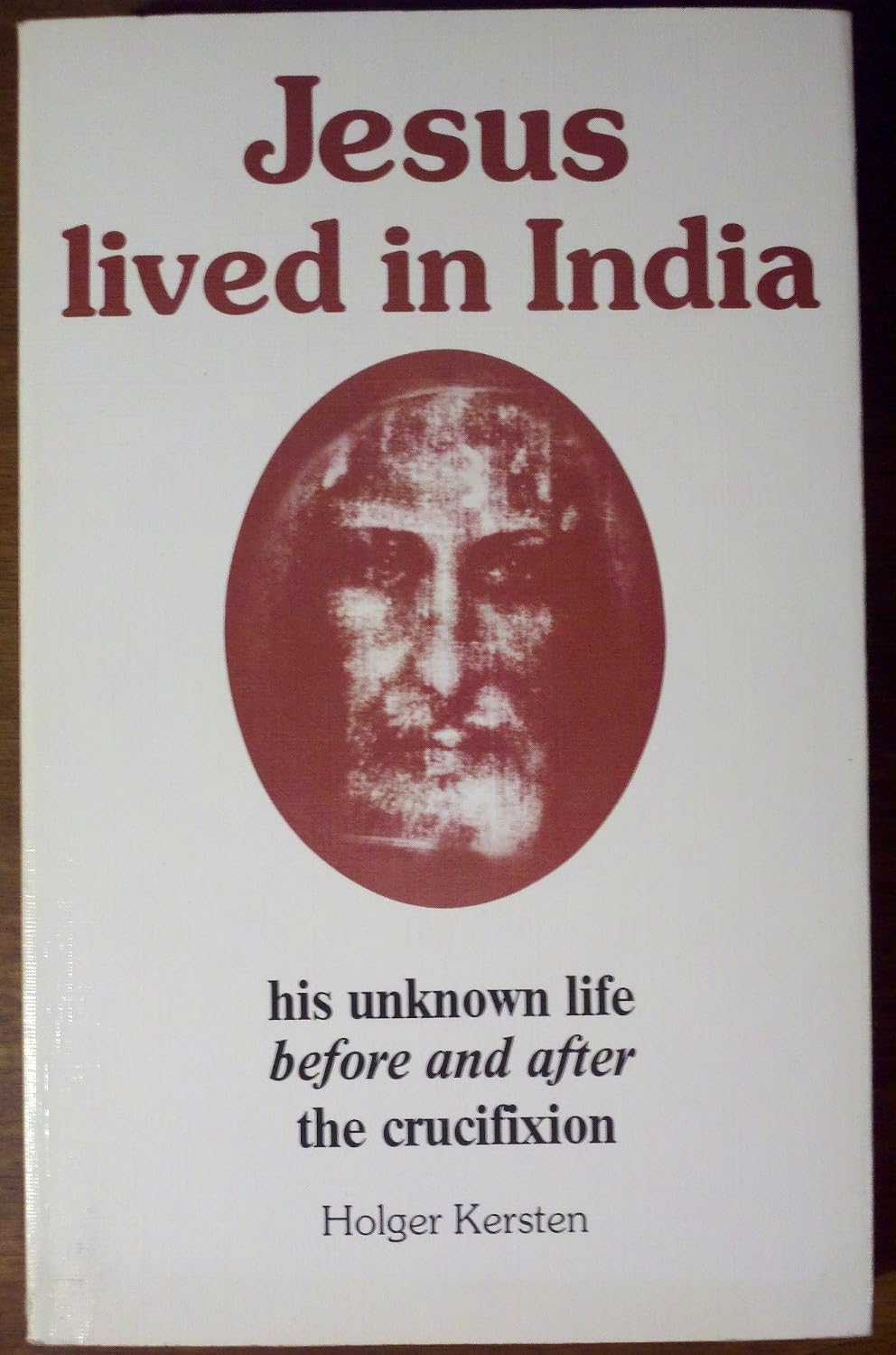 Jesus Lived in India: His Unknown Life Before and After the Crucifixion