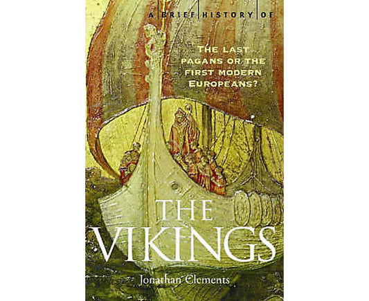 A Brief History of: The Vikings The Last Pagans Or The First Modern Europeans?