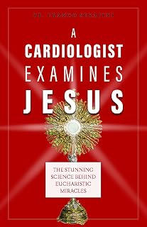 A Cardiologist Examines Jesus: The Stunning Science Behind Eucharistic Miracles - Luxe Regalia