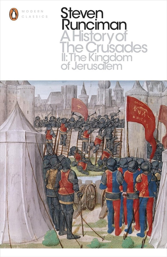 A History of the Crusades II: The Kingdom of Jerusalem and the Frankish East 1100 - 1187 Paperback - Luxe Regalia