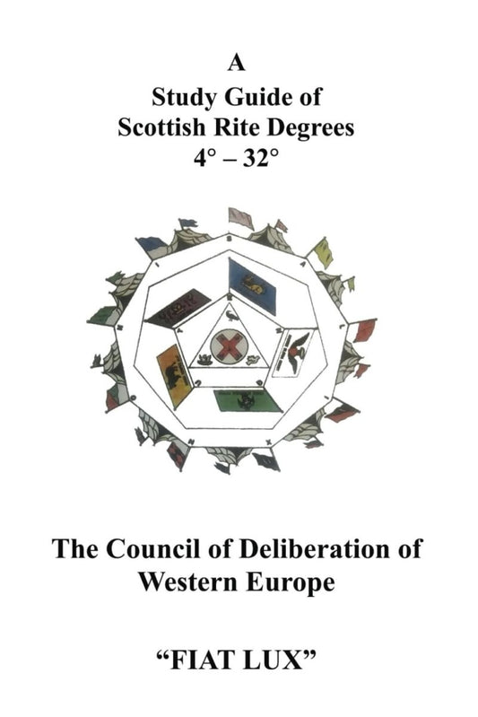 A Study Guide of Scottish Rite Degrees 4* - 32*: The Camp The Council of Deliberation of Western Europe Paperback – Large Print - Luxe Regalia