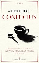 A Thought of Confucius: 27 Philosophical Tales to Understand Confucian Thought, Elevate the Mind, and Cultivate Relationships Rooted in Benevolence - Luxe Regalia