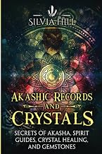 Akashic Records and Crystals: Secrets of Akasha, Spirit Guides, Crystal Healing, and Gemstones - Luxe Regalia