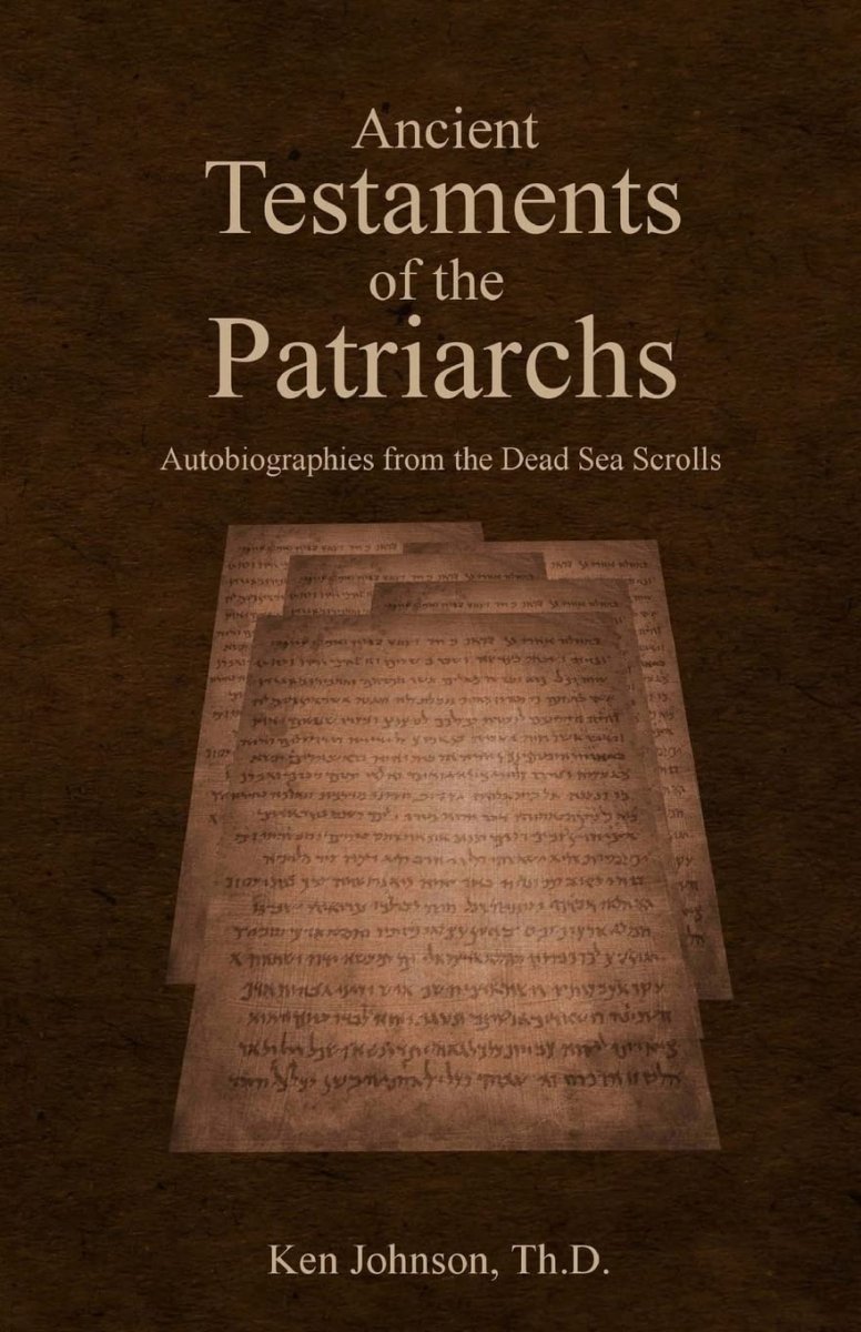 Ancient Testaments of the Patriarchs: Autobiographies from the Dead Sea Scrolls Paperback - Luxe Regalia