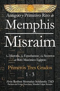 Antiguo y Primitivo Rito de Memphis-Misraim: La Historia, las Enseñanzas y los Secretos del Rito Masónico Egipcio - Primeros Tres Grados - Luxe Regalia