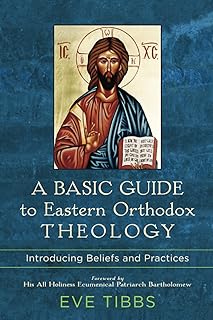 Basic Guide to Eastern Orthodox Theology: Introducing Beliefs and Practices - Luxe Regalia