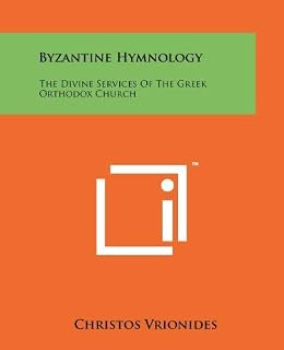 [Byzantine Hymnology: The Divine Services Of The Greek Orthodox Church] [By: Vrionides, Christos] [October, 2011] - Luxe Regalia