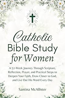 Catholic Bible Study for Women: A 52-Week Journey Through Scripture, Reflection, Prayer, and Practical Steps to Deepen Your Faith, Draw Closer to God, and Live Out His Word Every Day - Luxe Regalia