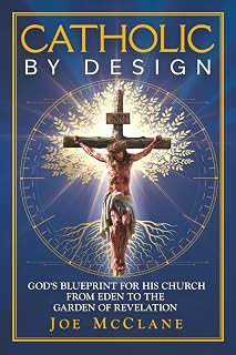 Catholic by Design: God's Blueprint for His Church from Eden to the Garden of Revelation - Luxe Regalia