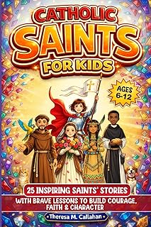 Catholic Saints For Kids: 25 Inspiring Saints’ Stories with Brave Lessons to Build Courage, Faith & Character (Ages 6-12) - Luxe Regalia