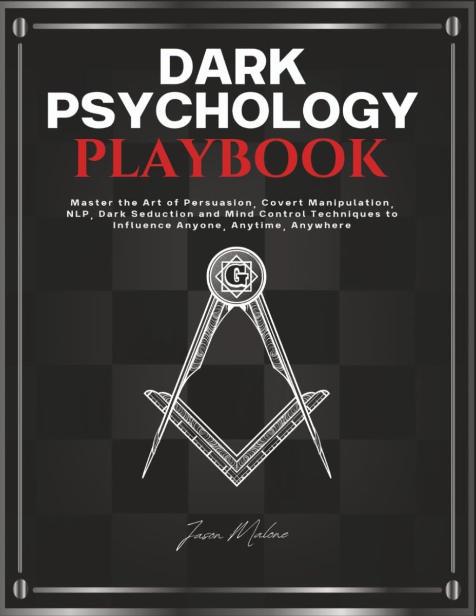 Dark Psychology Playbook: Master the Art of Persuasion, Covert Manipulation, NLP, Dark Seduction and Mind Control Techniques