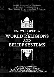 Encyclopedia of World Religions and Belief Systems: A Panoramic Compendium of Worldwide Religious Diversity: Faiths, Mythologies, Indigenous Wisdom, Esoteric Doctrines, Sects & Hidden Spiritual Orders - Luxe Regalia