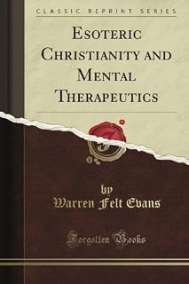 Esoteric Christianity and Mental Therapeutics (Classic Reprint) - Luxe Regalia